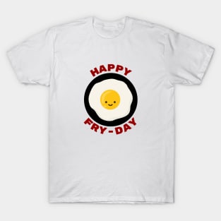 Happy Fry-Day | Egg Pun T-Shirt